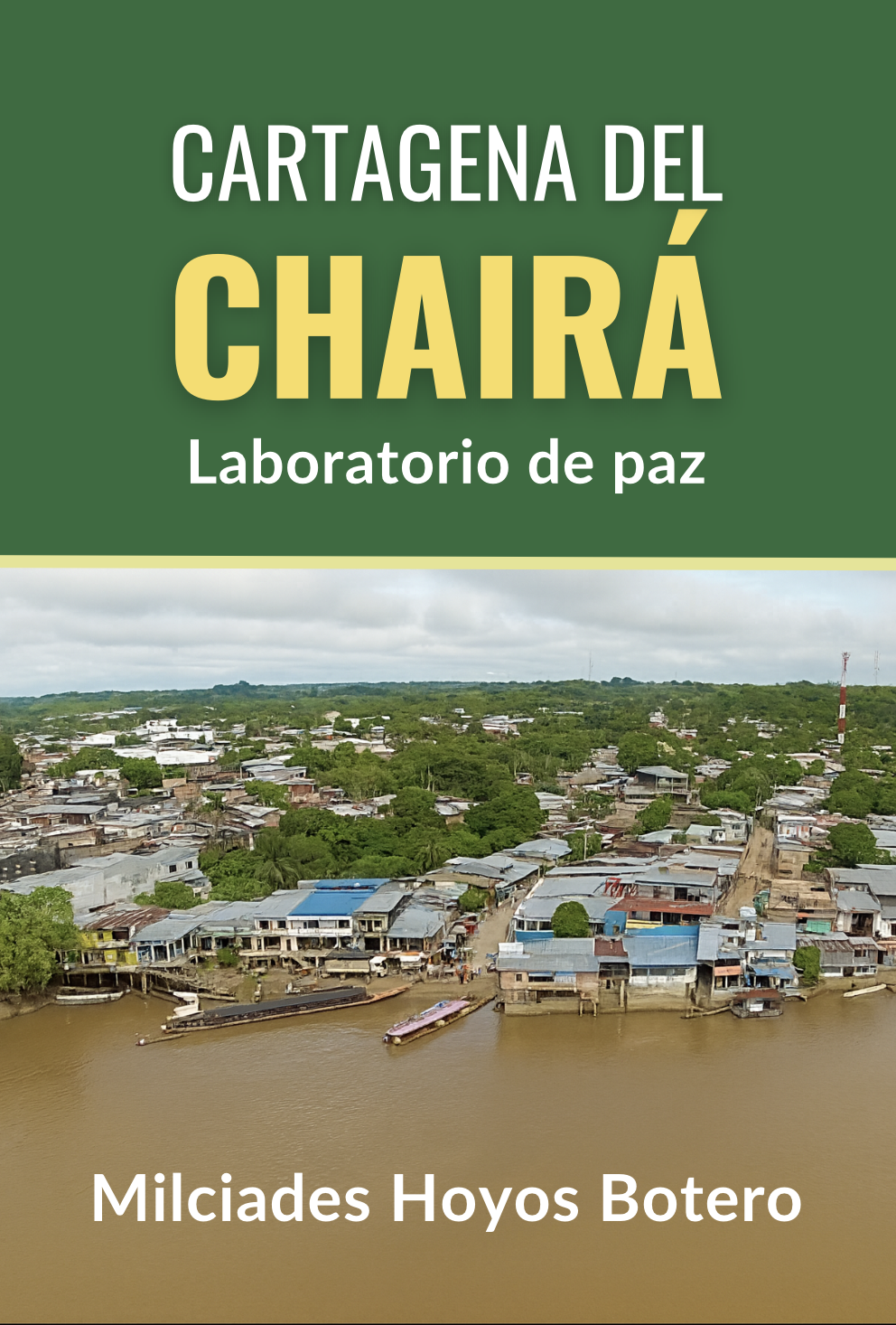 Cartagena del Chairá: Laboratorios de Paz